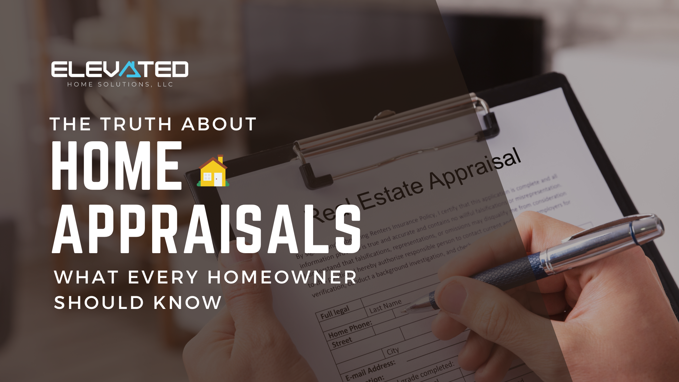 The Truth About Home Appraisals: What Every Homeowner Should Know
