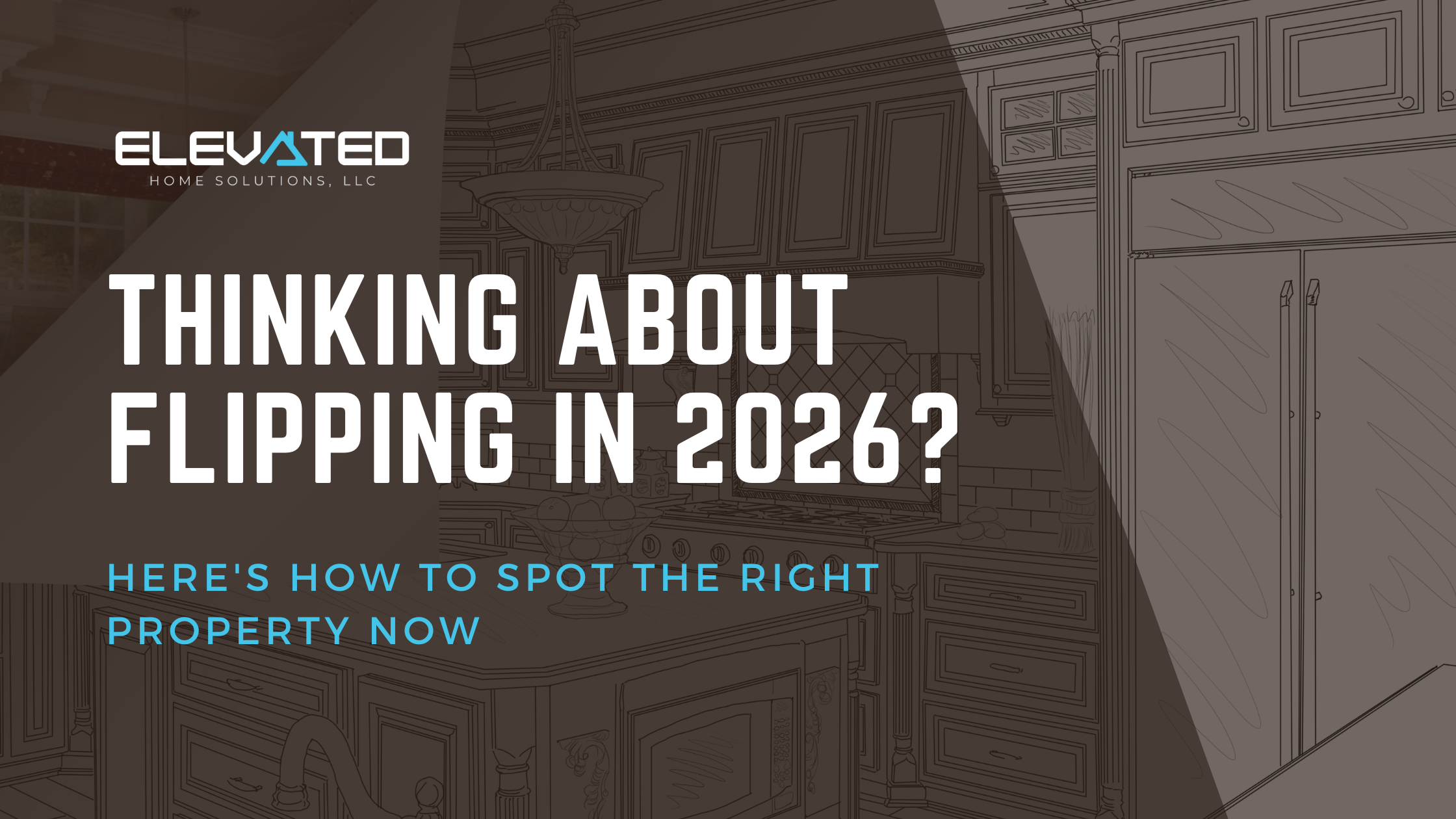 Thinking About Flipping in 2026? Here's How to Spot the Right Property Now
