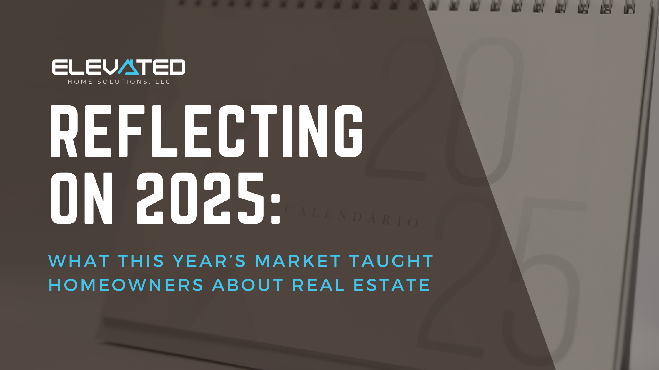 Reflecting on 2025: What This Year’s Market Taught Homeowners About Real Estate