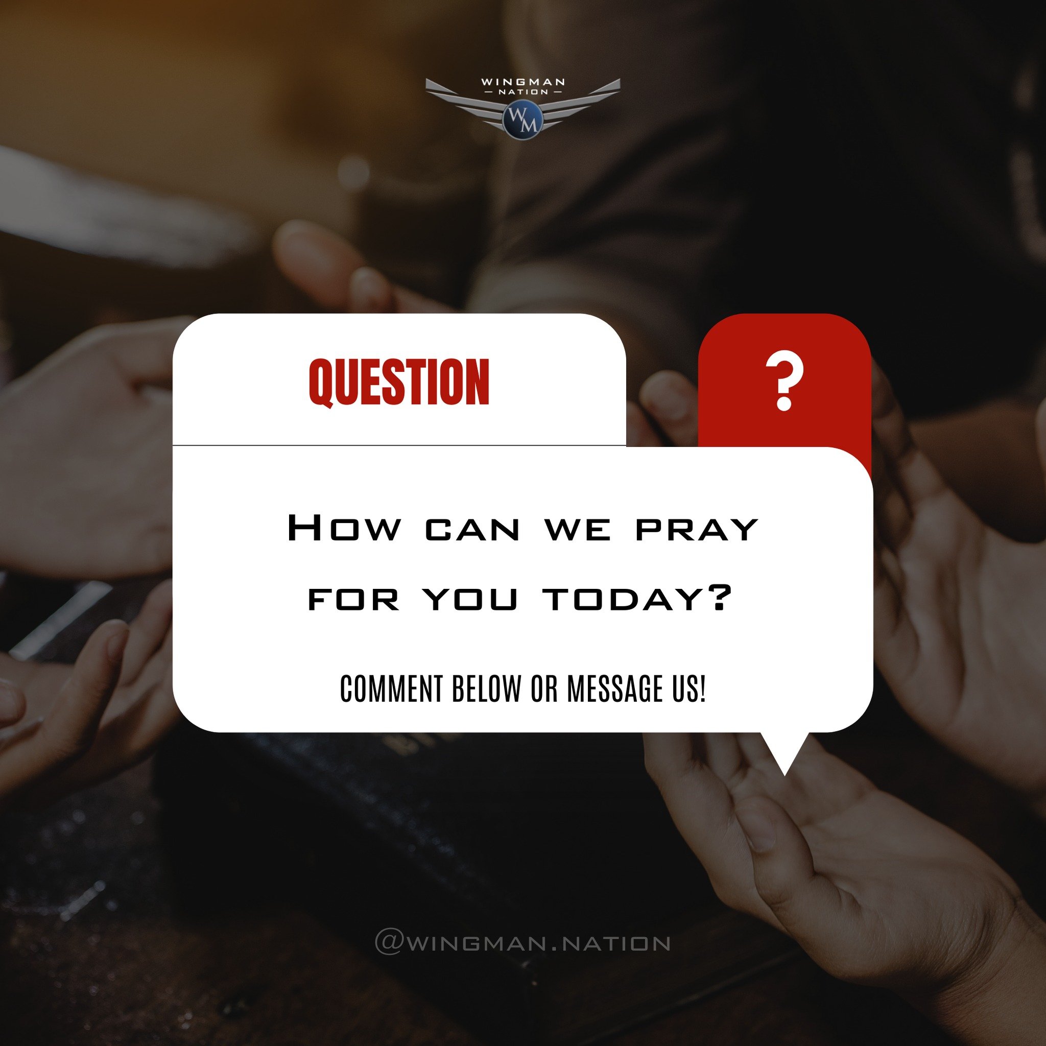 Life gets heavy sometimes. As men, we often try to carry it all ourselves.

But God never called us to do it alone.

At Wingman Nation, we believe in the power of prayer and the strength of brotherhood. We would be honored to pray for you.

How can w