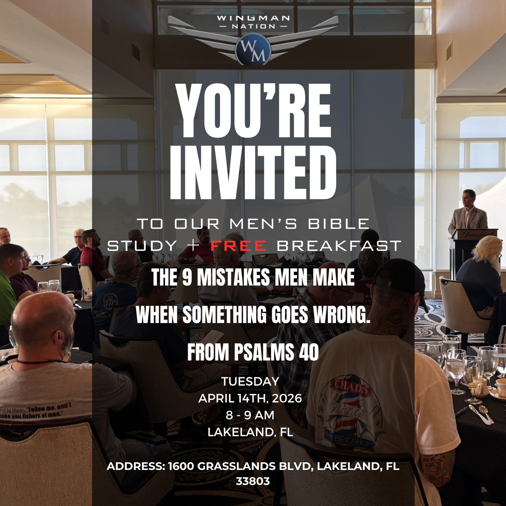 Men, join us Tuesday, April 14th at 8 AM
for our March Wingman Nation Bible Study at the
Main Dining Room at Grasslands Golf Club.

Enjoy a free breakfast, great fellowship, new
friendships, plenty of laughter, and practical Bible
teaching you can ap