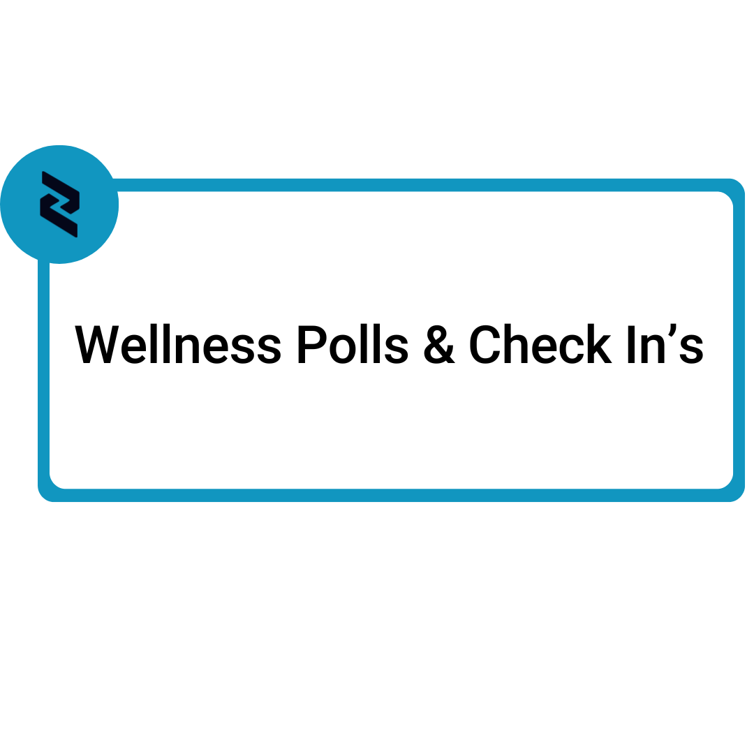 A digital graphic displaying the text 'Wellness Polls & Check In's' inside a rounded rectangle with a teal border, accompanied by a dark background and a small blue circle with a logo in the top left corner.