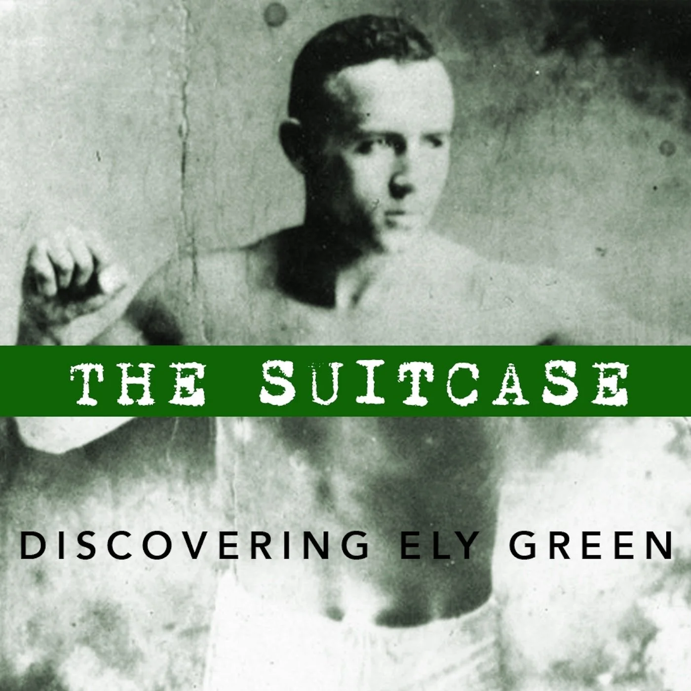THE SUITCASE: DISCOVERING ELY GREEN