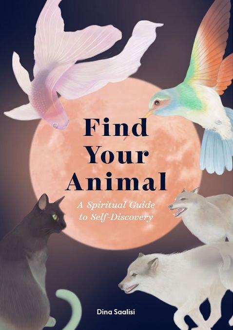 Book cover titled 'Find Your Animal' with a large pink moon in the background. Features four animals: a pink and white bird, a colorful hummingbird, a black cat, and two white wolves. Subtitle reads 'A Spiritual Guide to Self-Discovery' by Dina Saalisi.