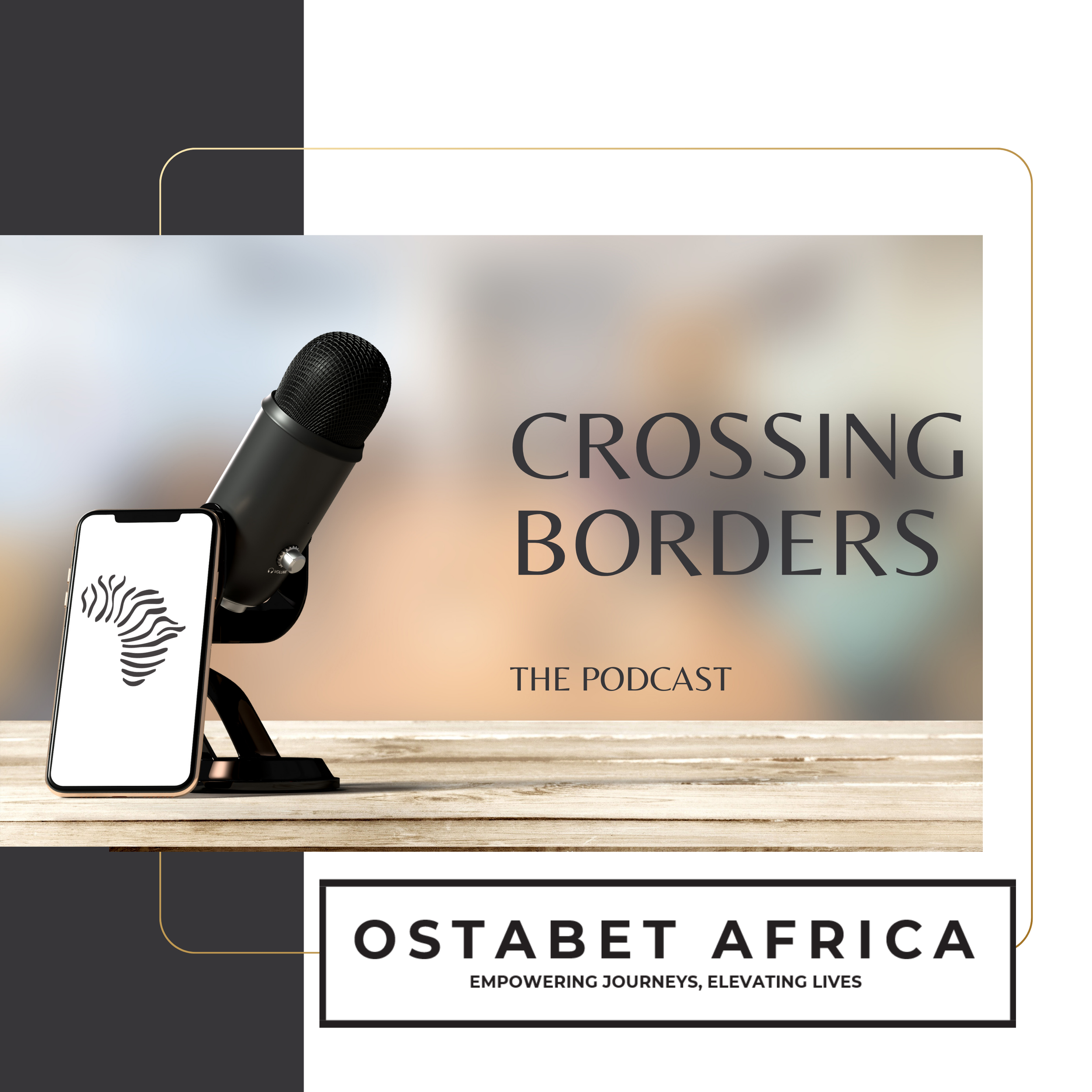 A podcast cover featuring a mobile phone and microphone, with the text 'Crossing Borders The Podcast,' and the logo and name of Ostabet Africa in the lower section.