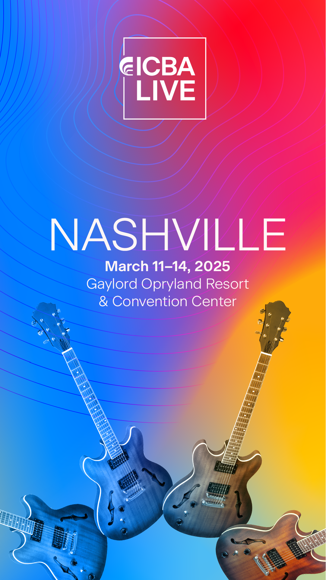 Event poster for ICBA Live in Nashville, March 11-14, 2025, at the Gaylord Opryland Resort & Convention Center with a colorful background and images of guitars.