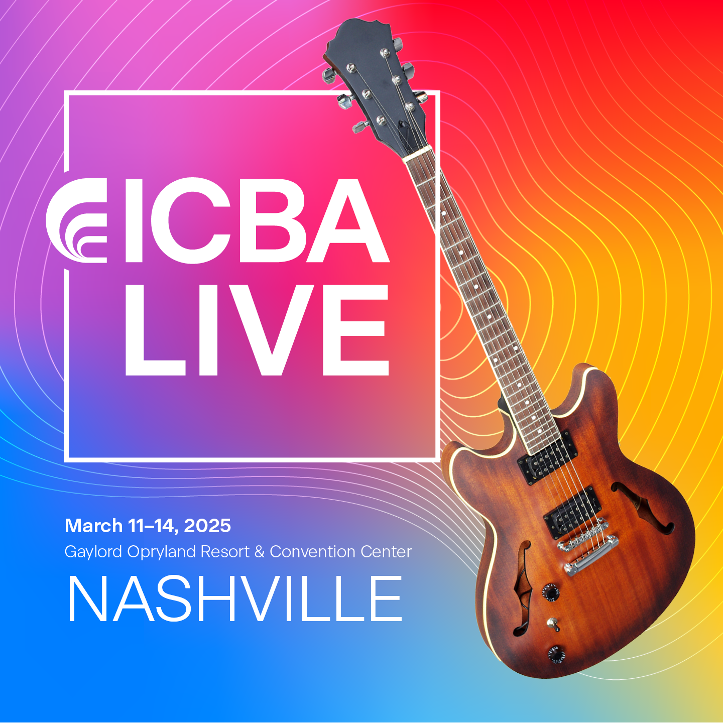 Promotional graphic for ICBA Live event in Nashville, featuring a gradient background and an electric guitar. Text includes "ICBA LIVE, March 11-14, 2025, Gaylord Opryland Resort & Convention Center, Nashville."