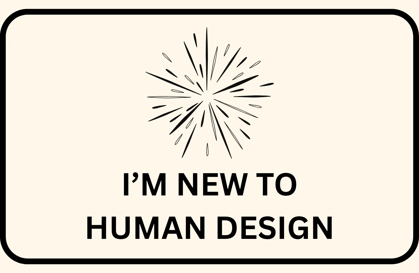A graphic with a fireworks illustration and the text 'I'm new to human design' on a cream background with rounded black border.