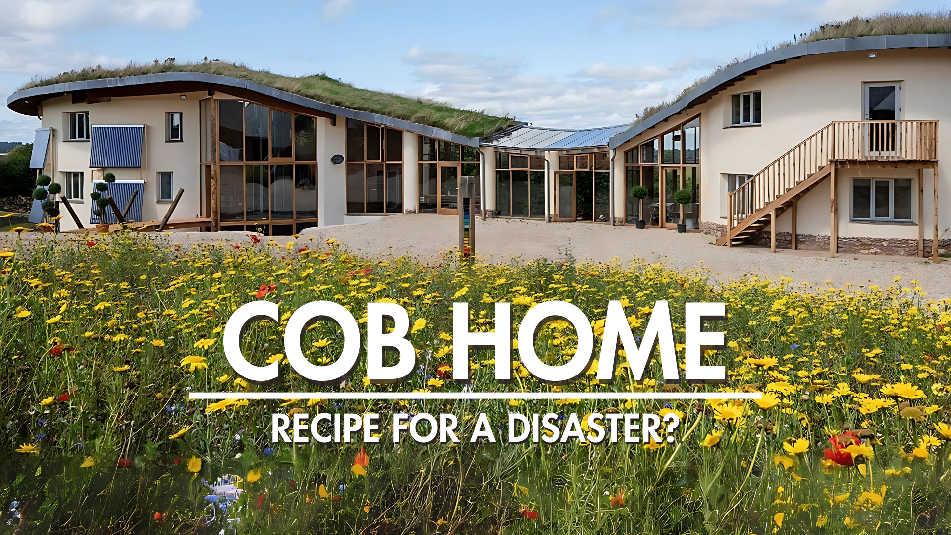 Are Cob Homes a Recipe for Disaster?