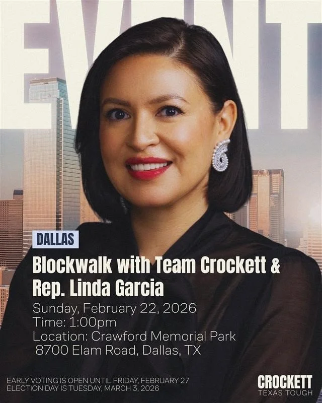 Early voting is happening NOW through Feb. 27! 
Come blockwalk with Rep. Linda Garcia and Team Crockett this Sunday at 1:00 PM and help us turn out voters across Dallas!