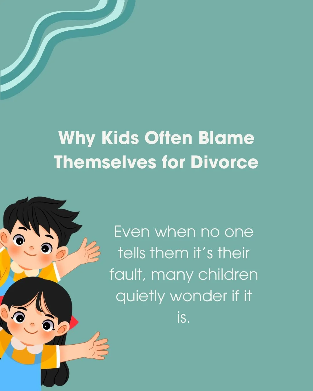 Divorce can be confusing for children, even when parents don&rsquo;t say it directly, many kids quietly wonder if they caused the separation.

Clear reassurance helps children feel safer during this transition, reminding them: &ldquo;This is not your