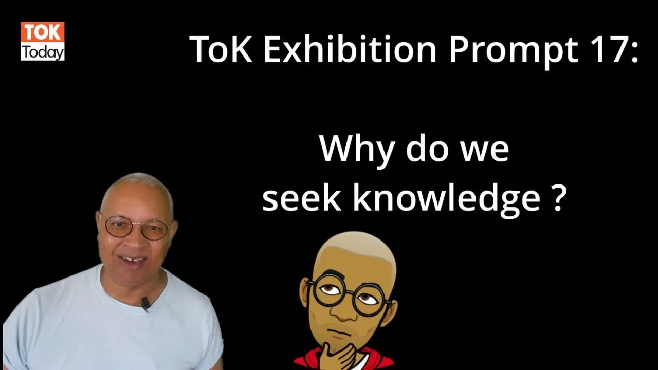 ToK Exhibition Prompt #17: Why Do We Seek Knowledge?