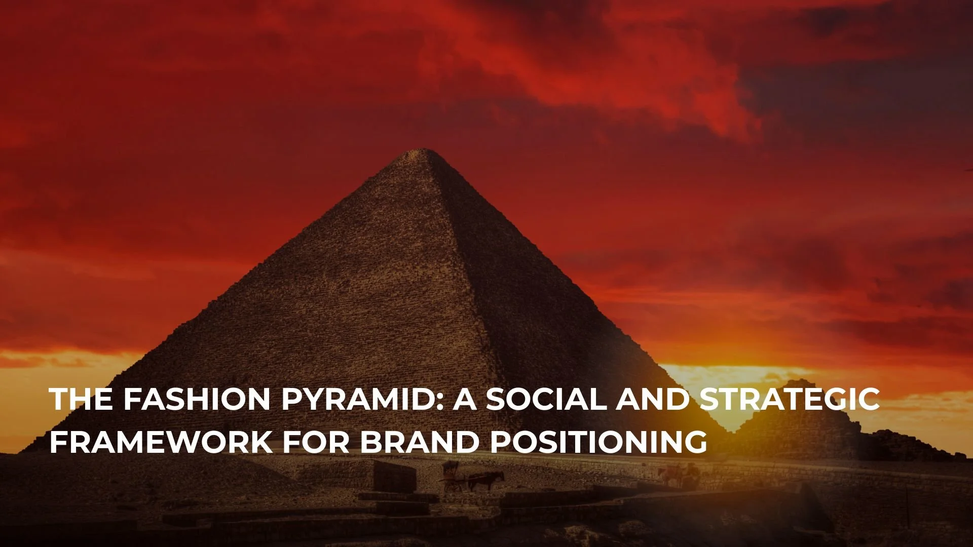 The Fashion Pyramid: A Social and Strategic Framework for Brand Positioning
