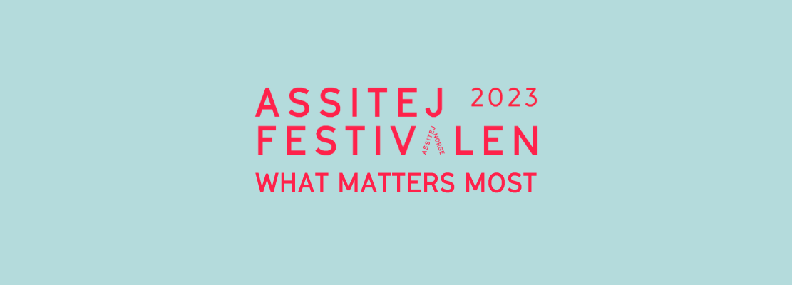 OPEN CALL: ASSITEJFESTIVALEN 202 - WHAT MATTERS MOST