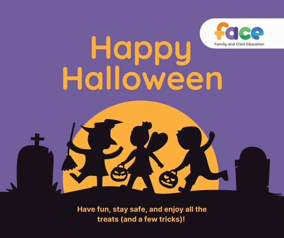 🎃 Happy Halloween from FACE! 🎃
Wishing all our families a fun-filled evening of costumes, candy, and celebration! Take time to enjoy special moments with your children, create memories that will last, and soak in the excitement of the season. 
He