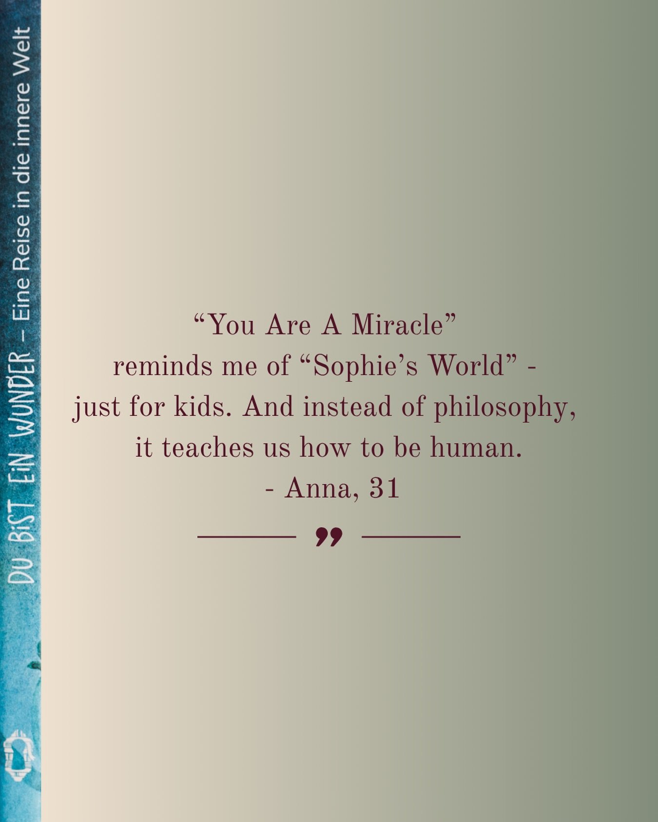 reviews like this remind us why we created this book 🤍

&ldquo;You Are A Miracle reminds me of Sophie&rsquo;s World &mdash; just for kids. And instead of philosophy, it teaches us how to be human.&rdquo; Anna, 31

for every child (and grown-up) lear