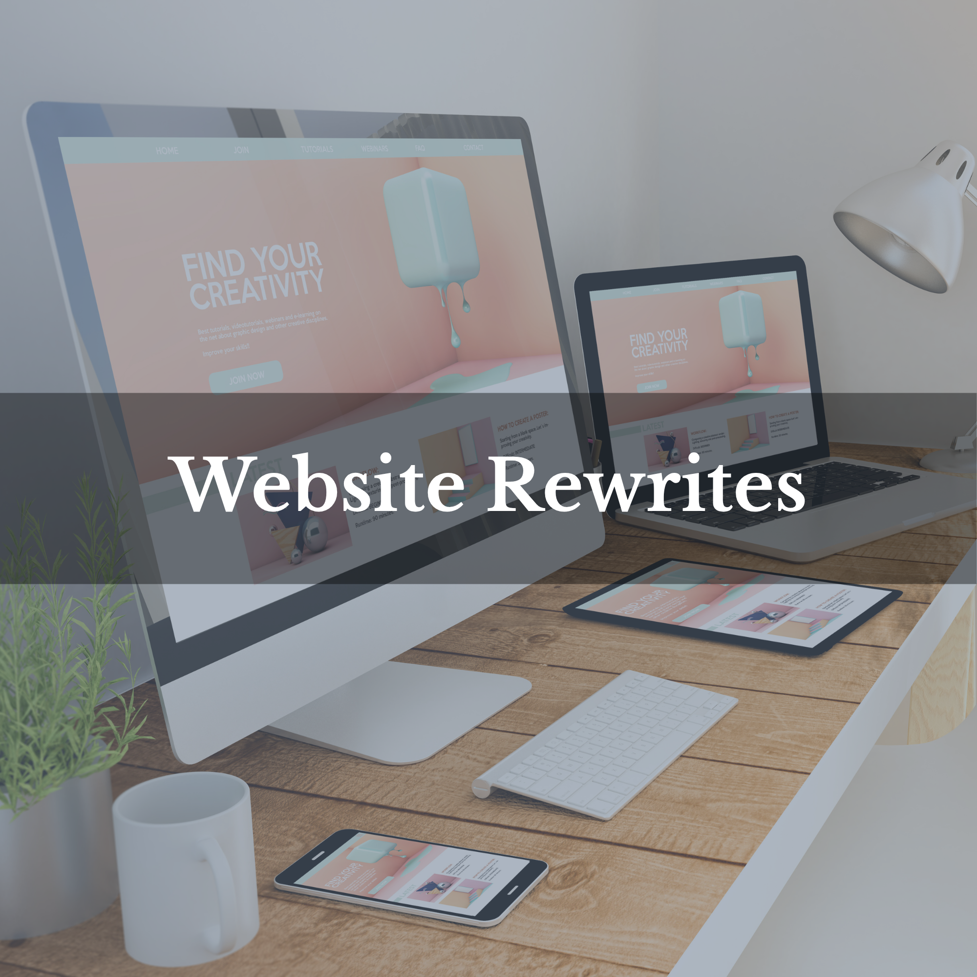 A workspace with a computer monitor, laptop, tablet, and smartphone displaying a website titled 'Find Your Creativity.' There is a white coffee mug, a white keyboard, a potted plant, and a white desk lamp. The overlay text says 'Website Rewrites.'