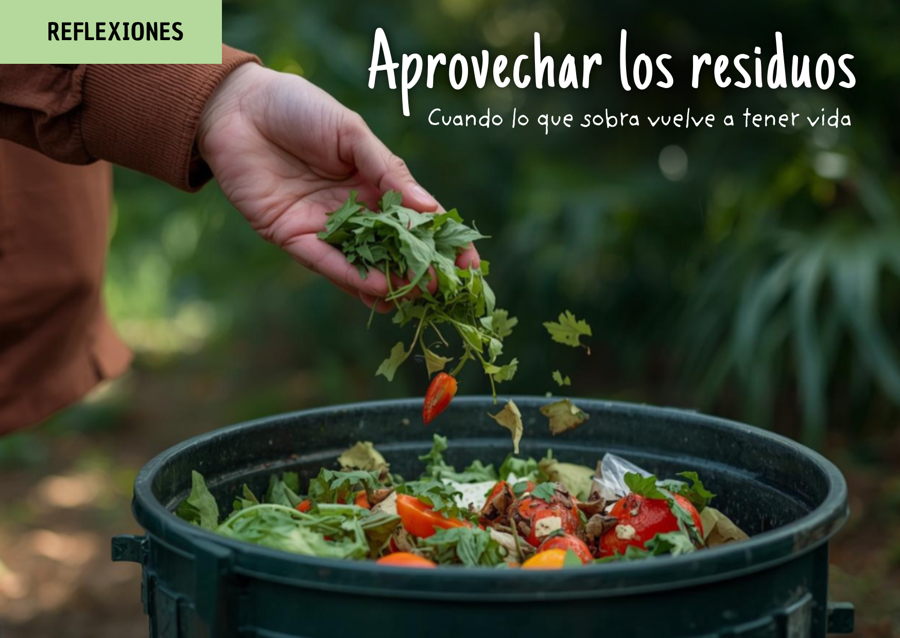 Aprovechar los residuos: cuando lo que sobra vuelve a tener vida