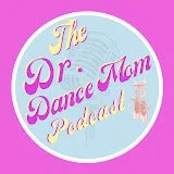 Dr Dance Mom Podcast