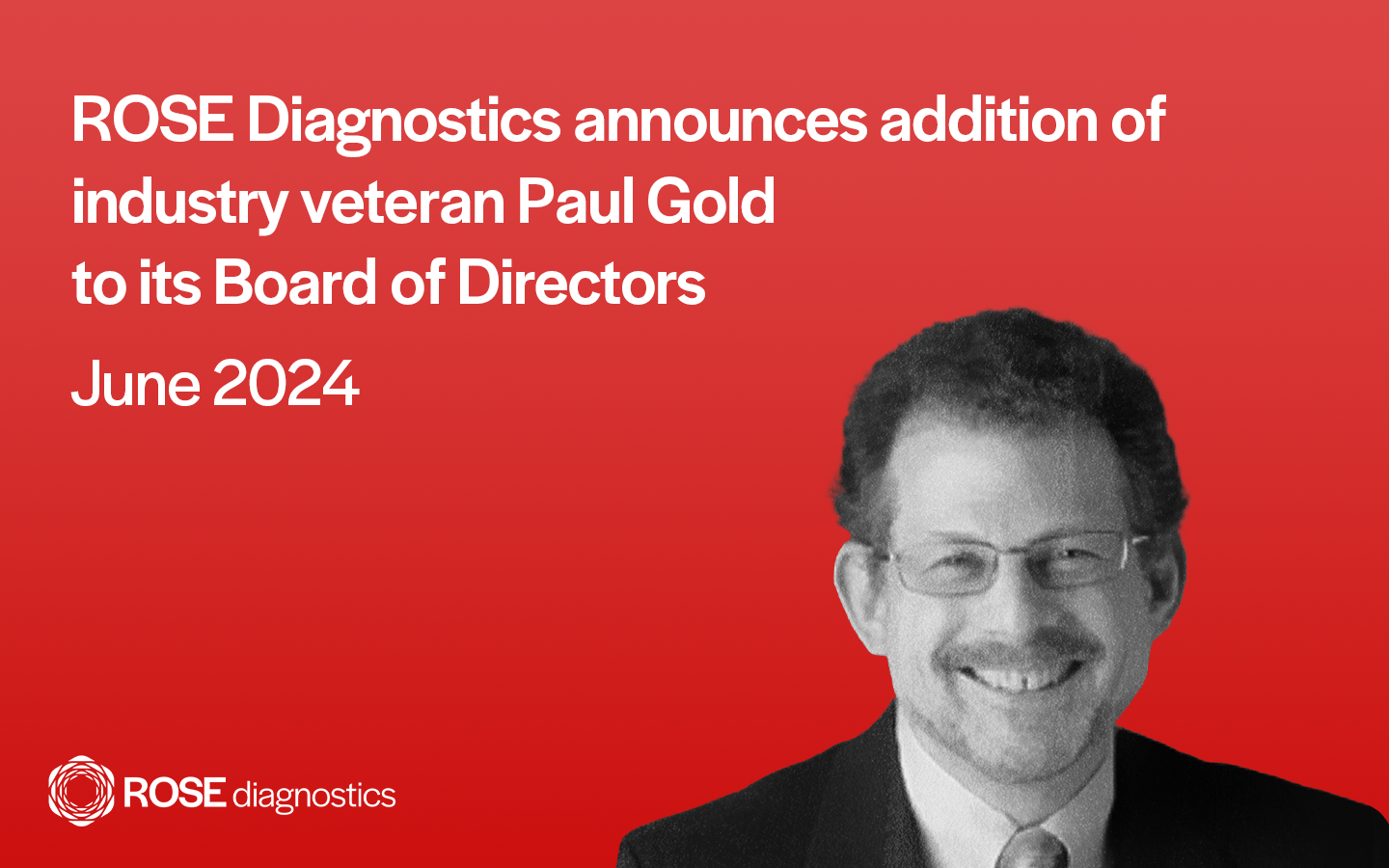 ROSE Diagnostics announces addition of industry veteran Paul Gold to its Board of Directors
