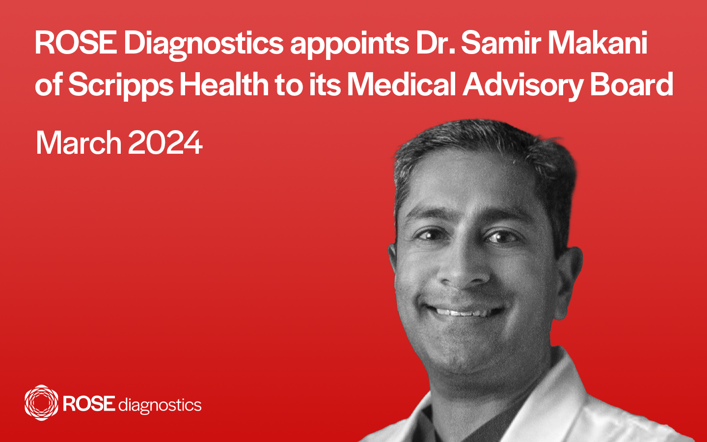 ROSE Diagnostics appoints Dr. Samir Makani of Scripps Health to its Medical Advisory Board