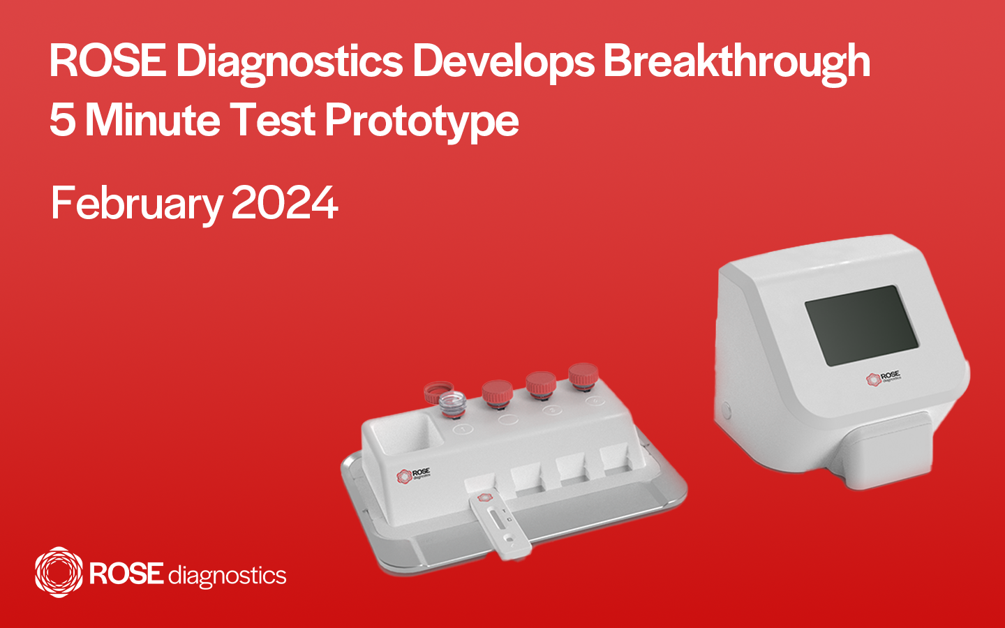 ROSE Diagnostics Develops Breakthrough 5 Minute Test Prototype 