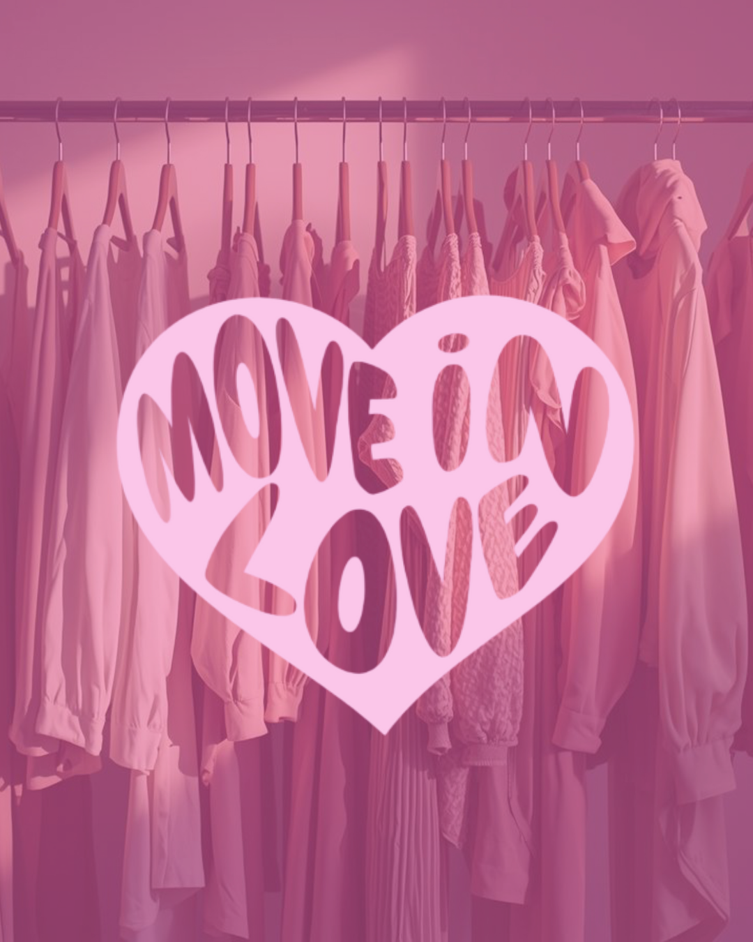 Pink clothing hanging on a rack with a heart-shaped sign that says 'Move to Love' in the foreground.