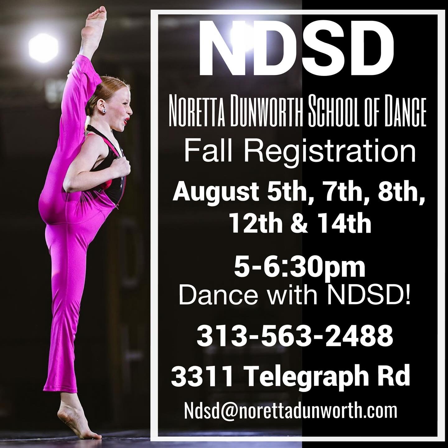 Come Dance with NDSD! Registration for Fall Classes! August 5th, 7th, 8th, 12th & 14th from 5-6:3pm at the studio! Don’t Miss Out!
3311 Telegraph Rd
313-563-2488
For more info email ndsd@norettadunworth.com