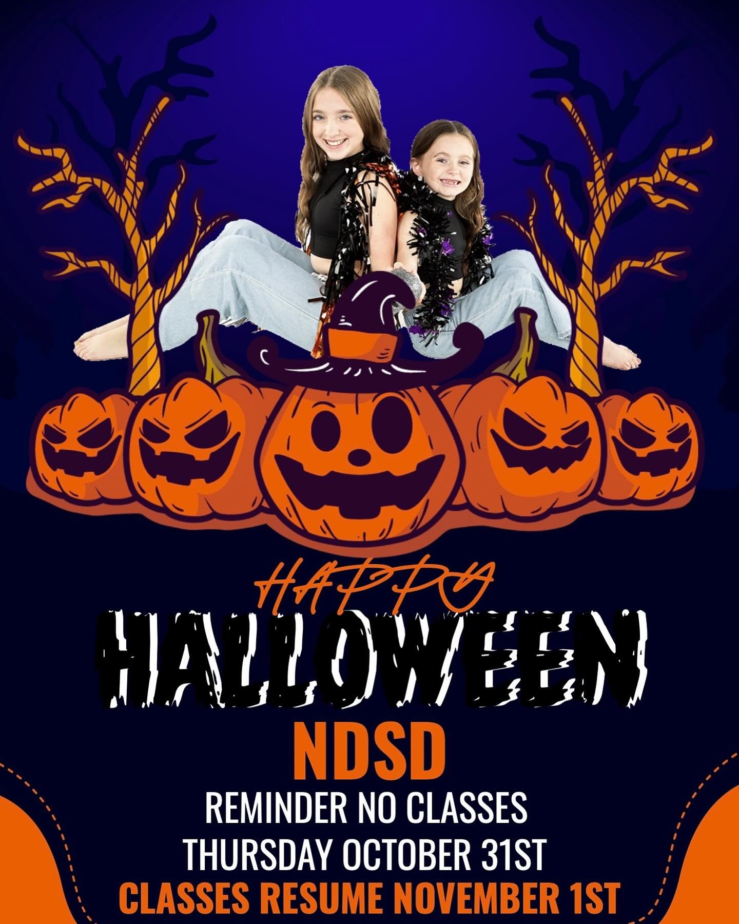 Happy Halloween from NDSD! ππ» Reminder! NO classes TODAY October 31st. Classes resume Friday November 1st! Have a Spooktacular Halloween! π