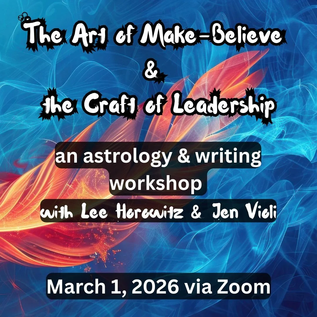 The Art of Make Believe & the Craft of Leadership: A Writing & Astrology Workshop