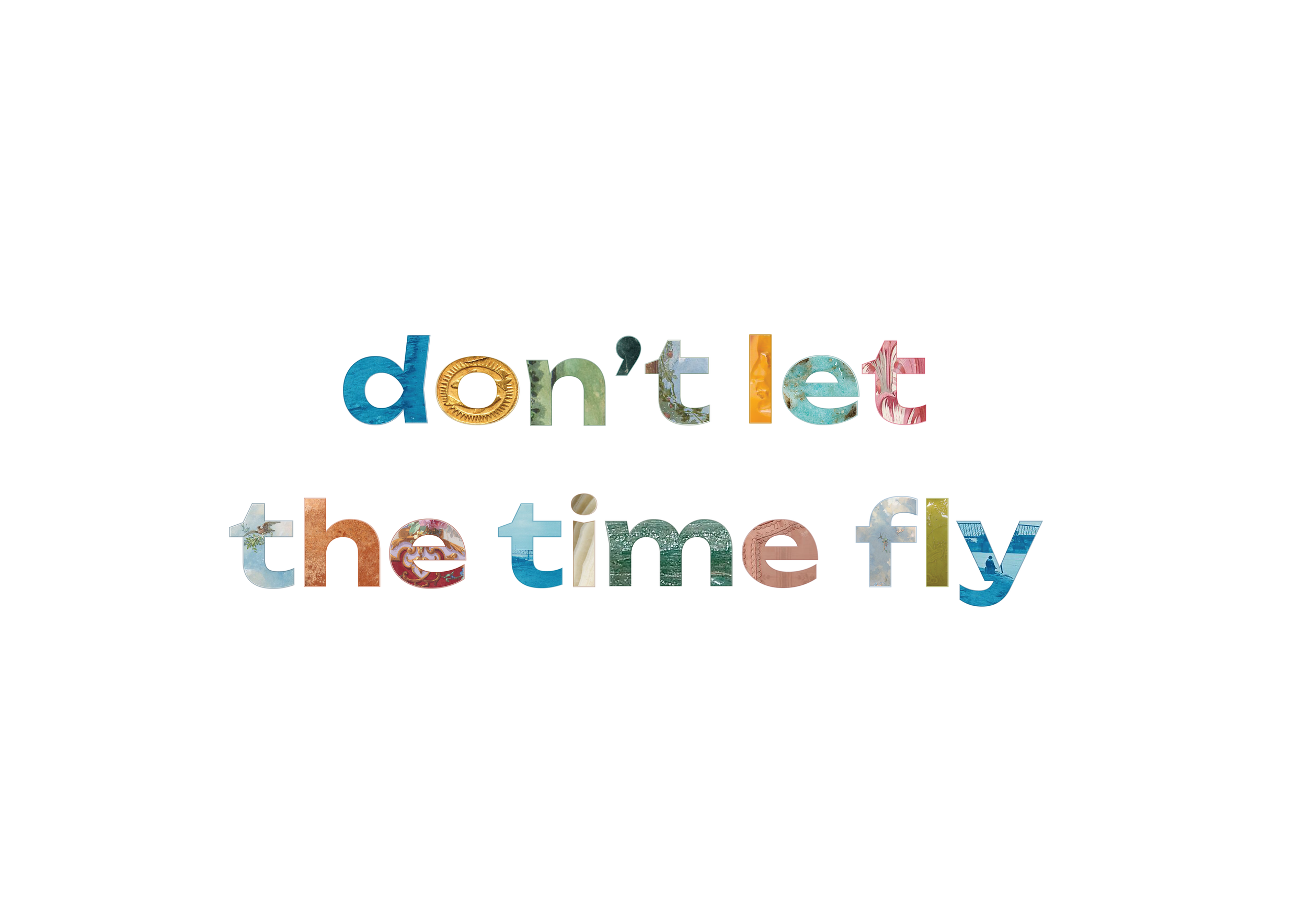 DON'T LET THE TIME FLY - POSTER