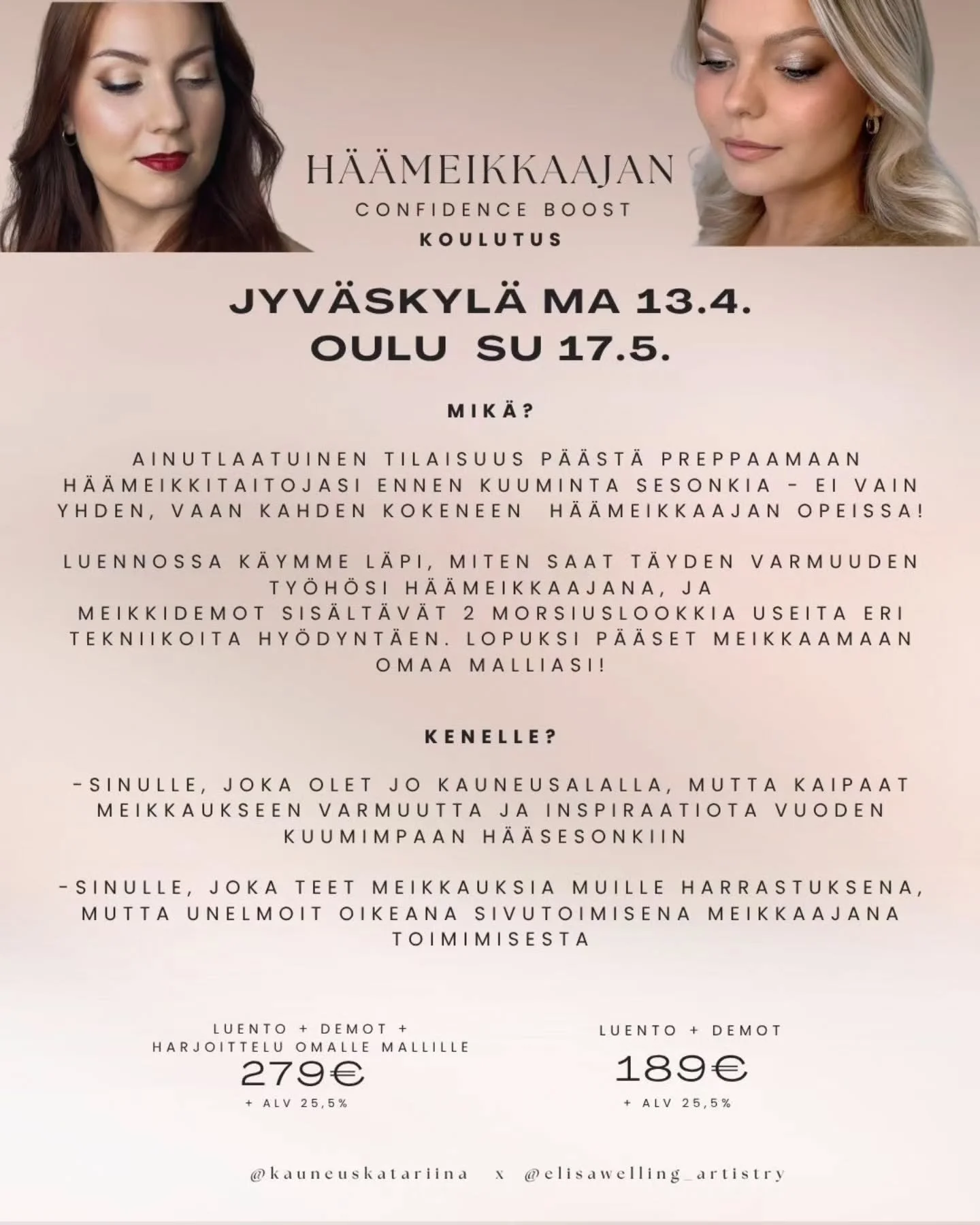 Super inspiroiva ja h&auml;&auml;sesonkiin rutkasti varmuutta tuova H&auml;&auml;meikkaajan Confidence Boost -koulutus saapuu pian Jyv&auml;skyl&auml;&auml;n ja Ouluun! Koulutuksen kruunaa ihanan rento yhteis&ouml;llinen ilmapiiri ja vertaistuellinen
