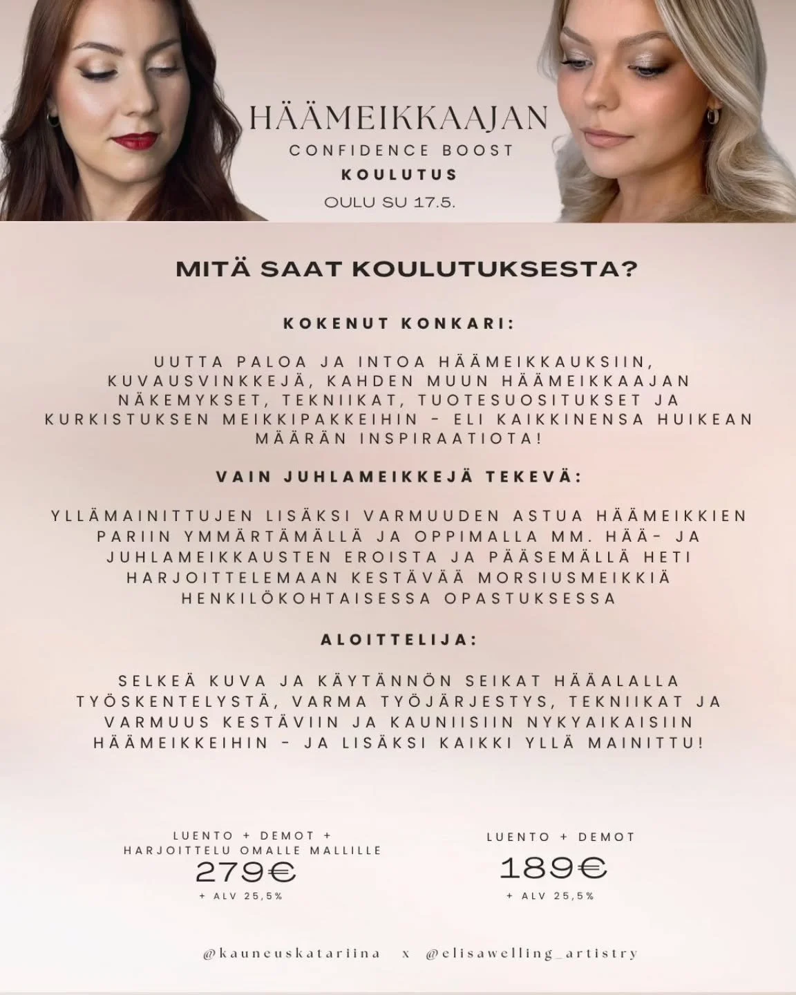 Mit&auml; saat meikkaajana H&auml;&auml;meikkaajan Confidence Boost -koulutuksesta - eri kokemustasoille j&auml;senneltyn&auml;! Kaiken edell&auml; mainitun lis&auml;ksi saat kokea ihanan vuorovaikutuksellisen p&auml;iv&auml;n kollegoiden kanssa, ja 