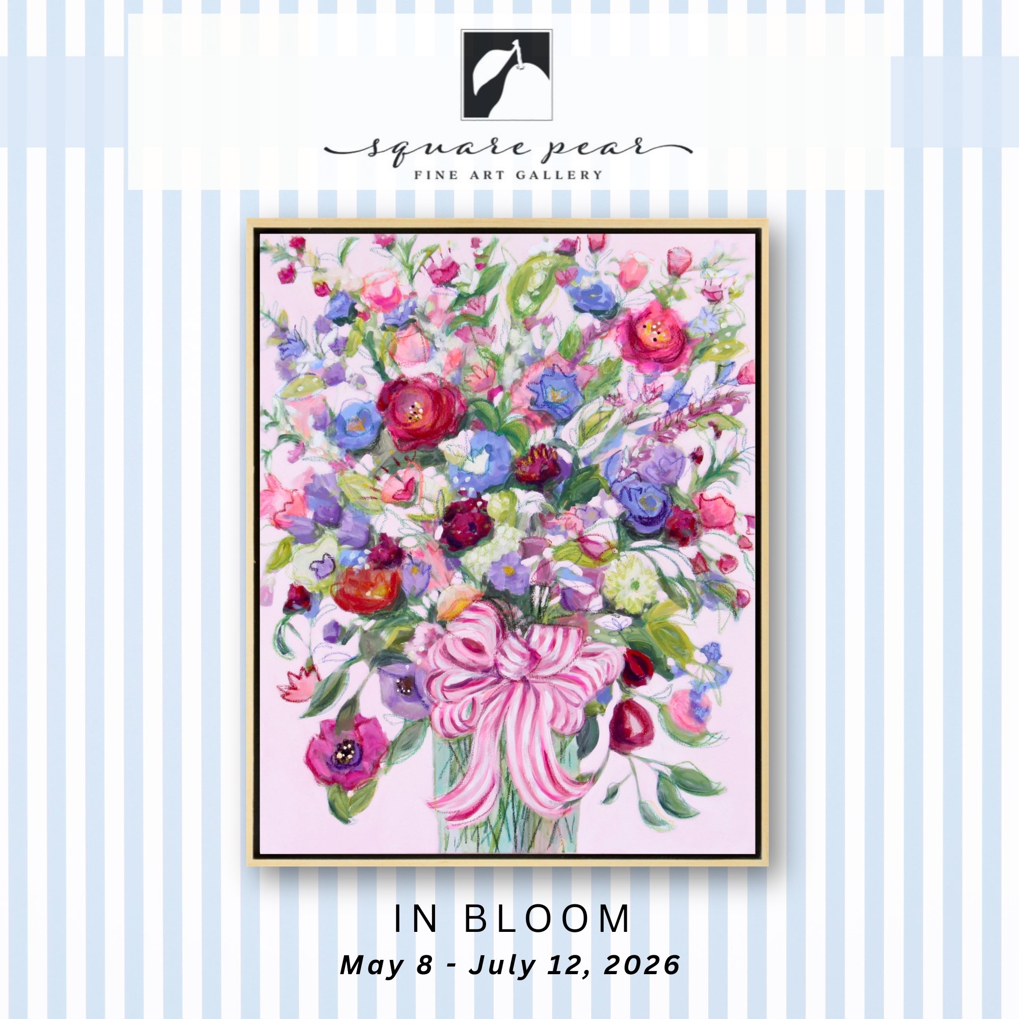 IN BLOOM FLOWER SHOW, SQUARE PEAR FINE ART GALLERY