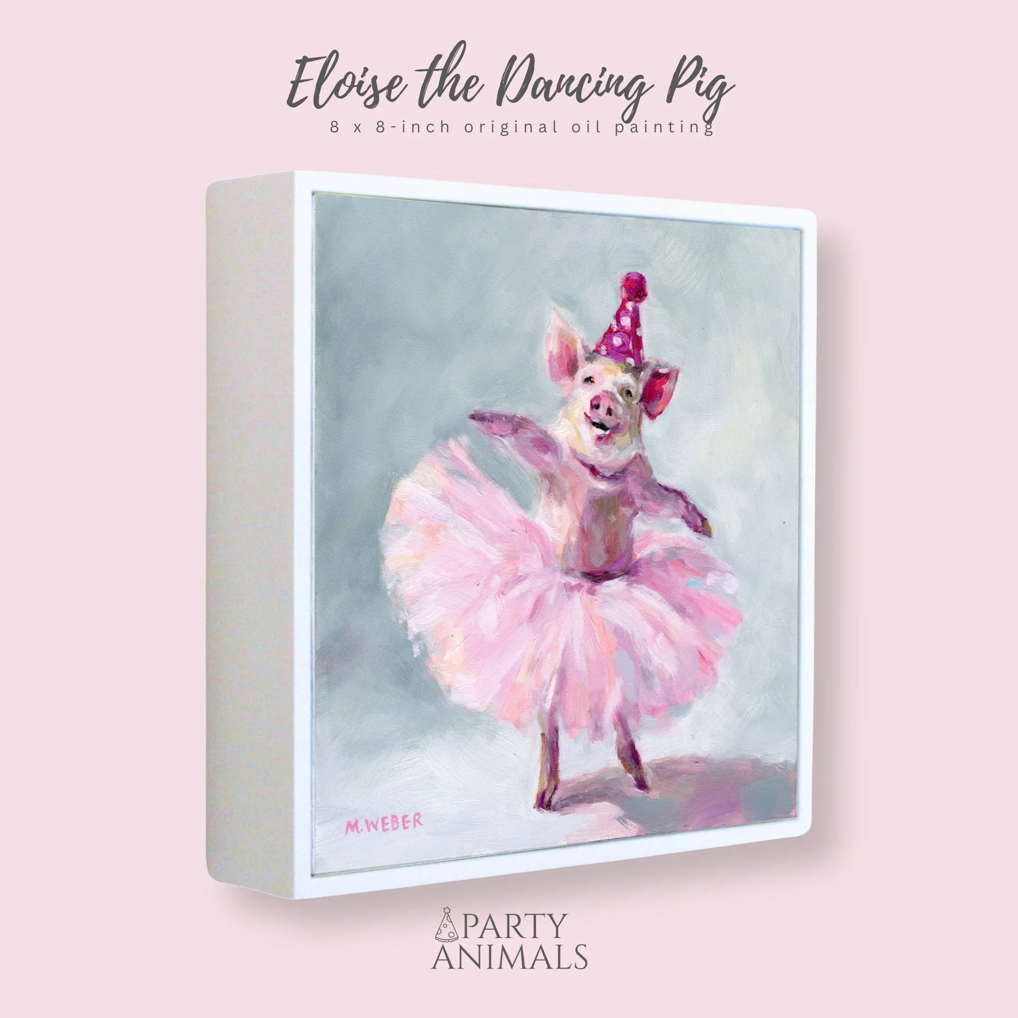 Eloise, a dancing pig in a tutu wearing a party hat, 8x8 oil painting on wood by Merrill Weber from the Party Animals series.