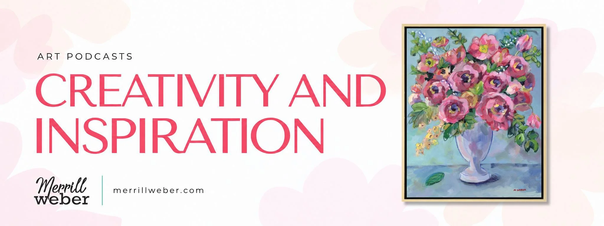 Art podcasts for creativity and inspiration, with the mixed media floral painting Beloved by Merrill Weber