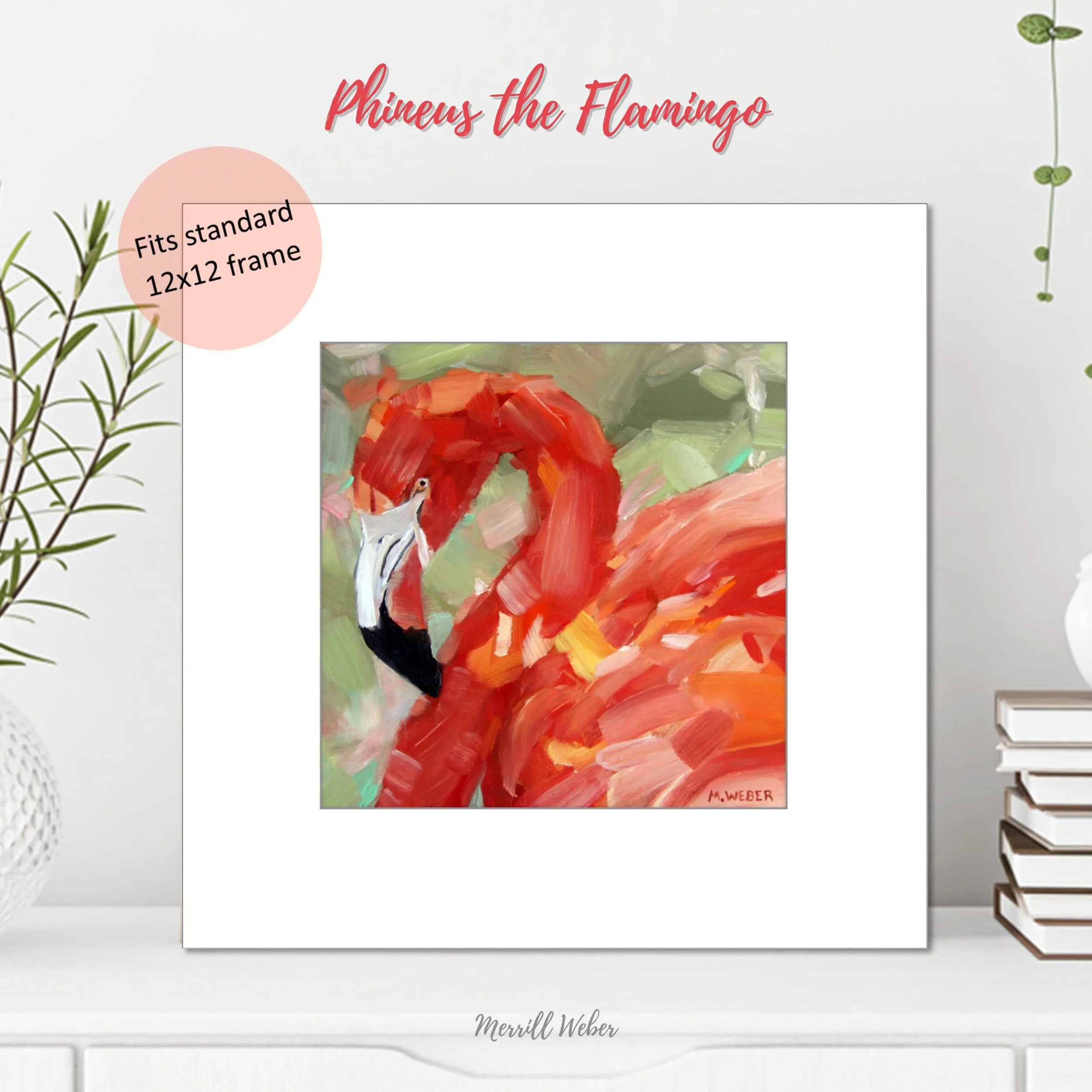 Phineus the Flamingo fine art print in black frame displayed on shelf with plant showing bold flamingo portrait by Merrill Weber