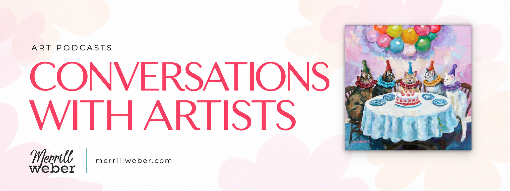 Art podcasts with artist interviews, by artist Merrill Weber