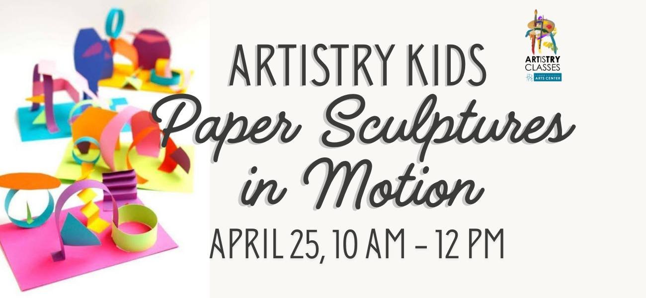 ARTisTRY Kids: Paper Sculptures in Motion