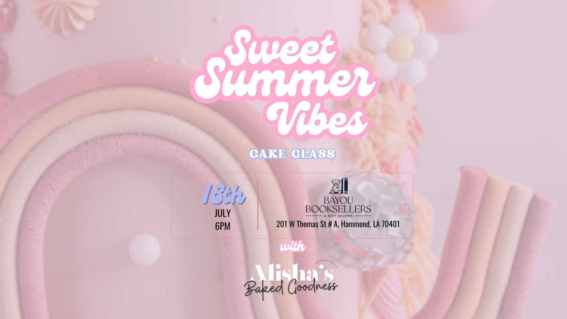 Sweet Summer Vibes Cake Class