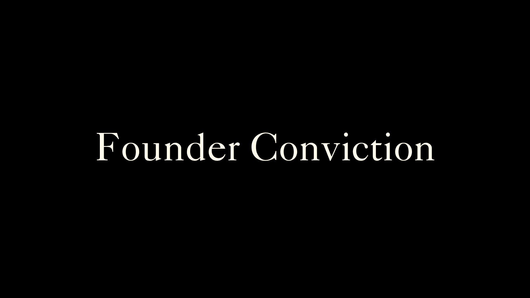 Founder Conviction