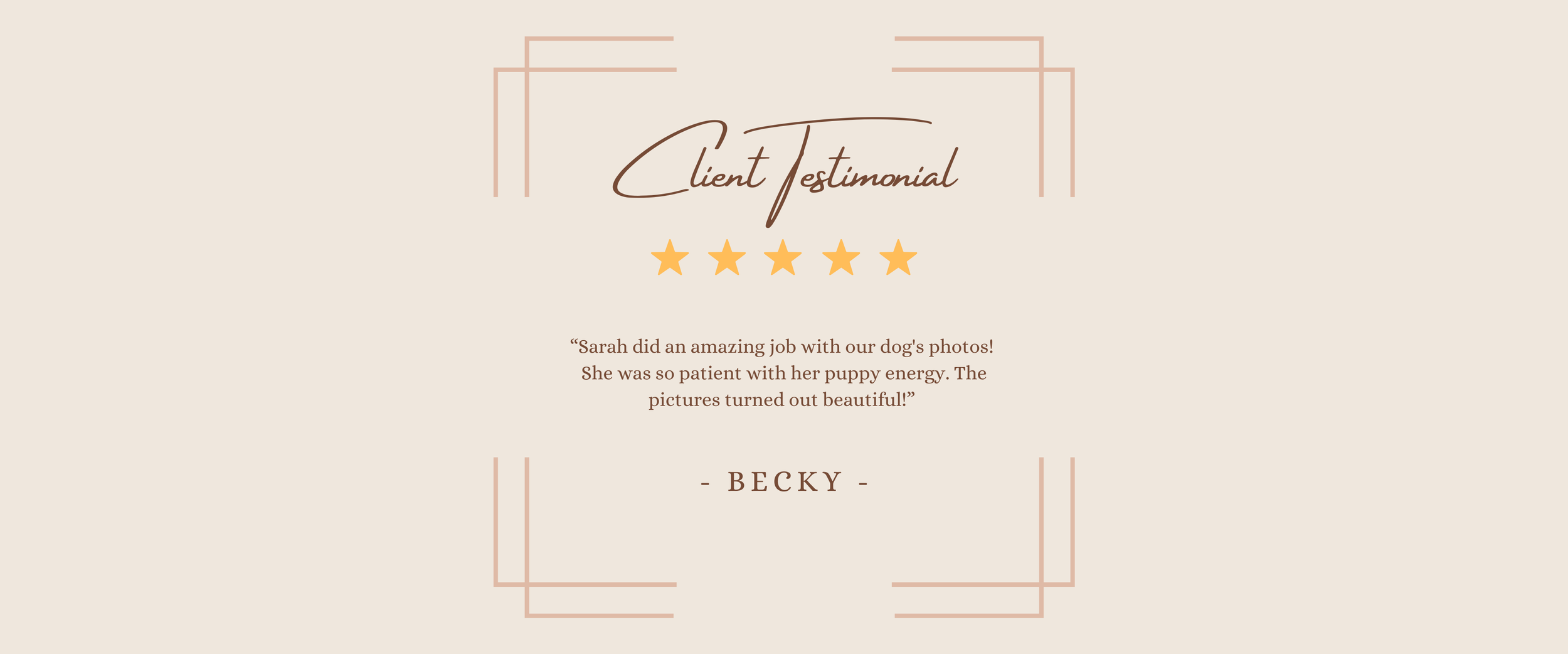 Client testimonial for Becky with a five-star rating, featuring a quote praising Sarah for her patience with puppy photos, on a beige background with a minimalist design and geometric border elements.