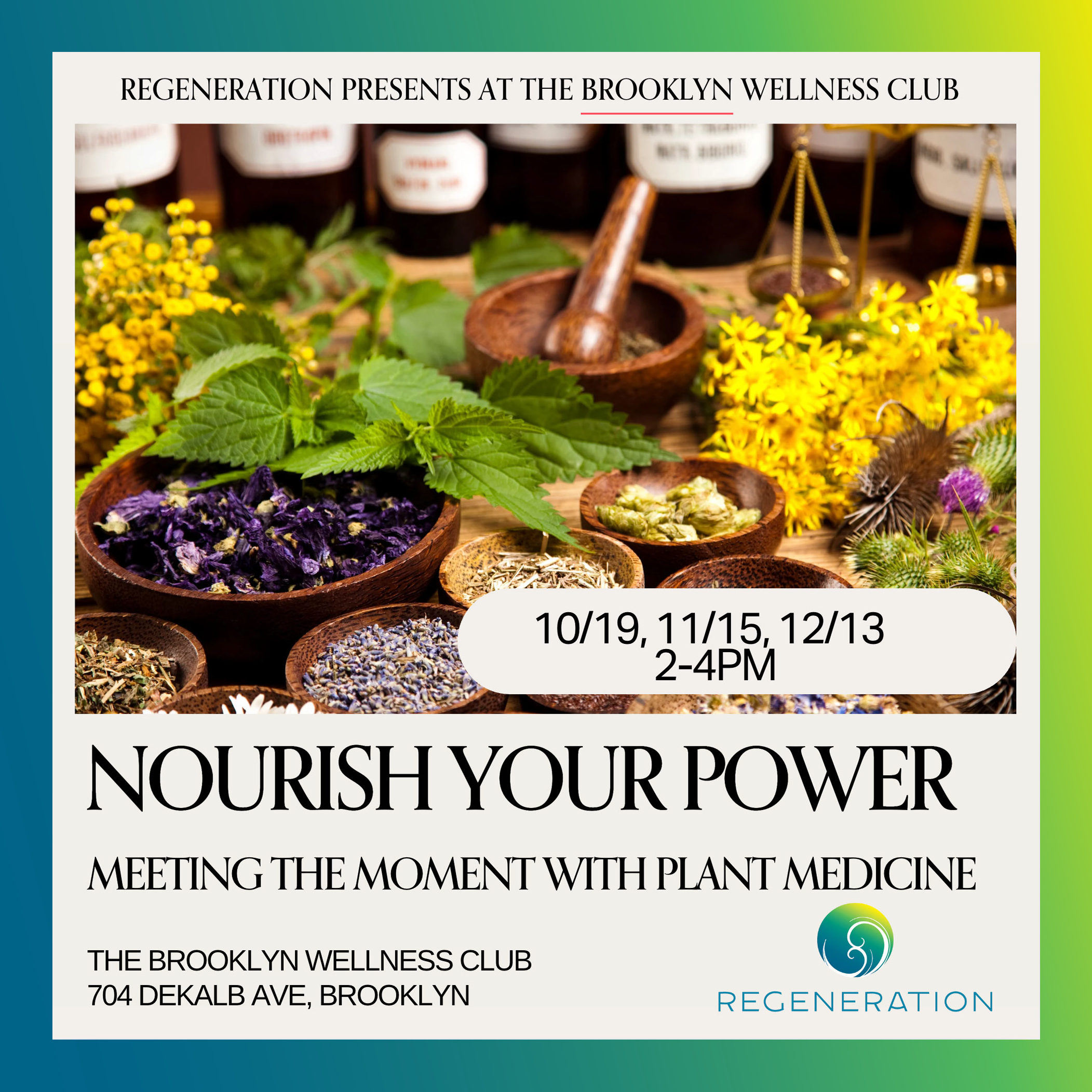 Event poster for 'Nourish Your Power' at Brooklyn Wellness Club, featuring a display of herbs and dried flowers, scheduled for October 19, November 15, and December 13 from 2 to 4 PM, located at 704 Dekalb Ave, Brooklyn.
