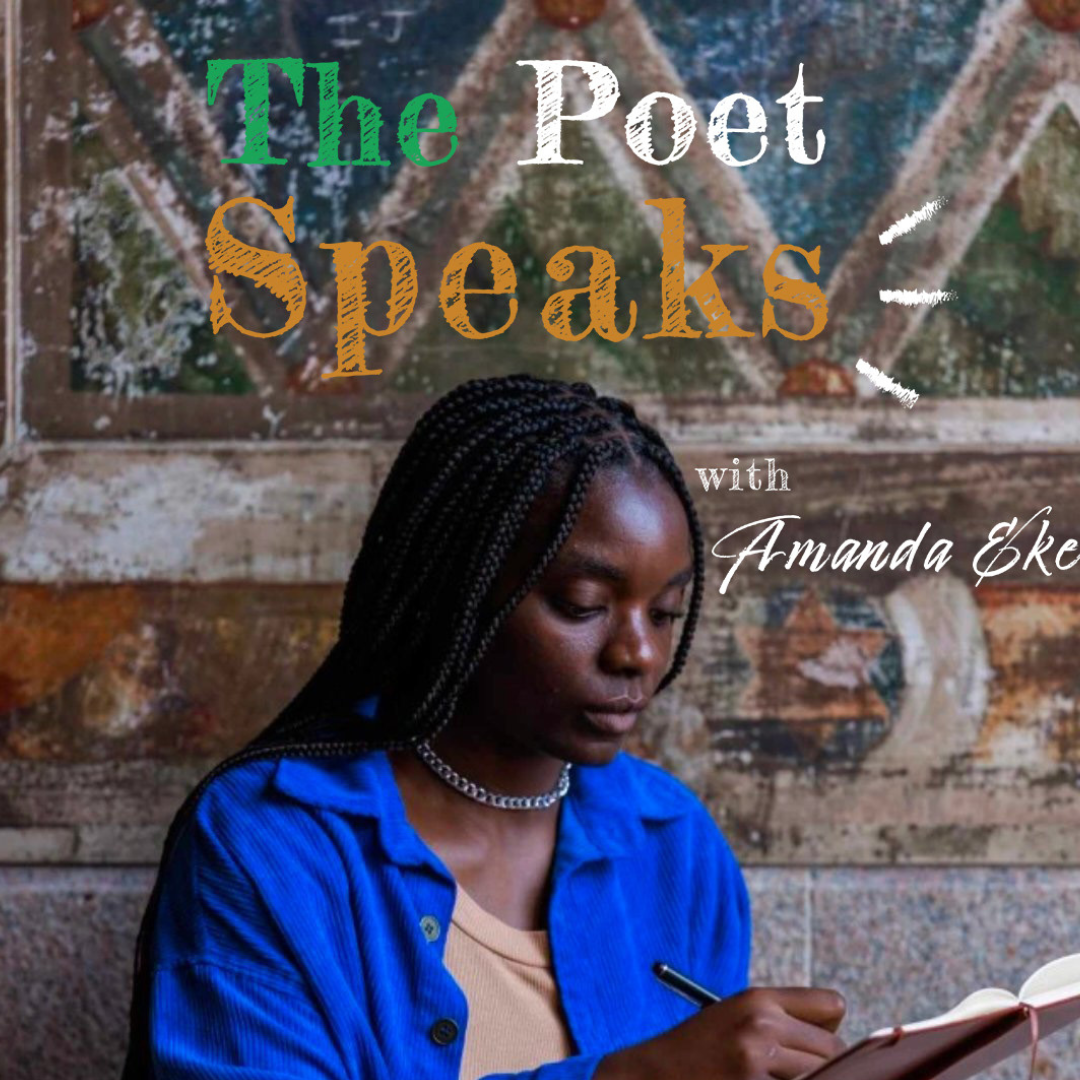 The Poet Speaks with Amanda Eke