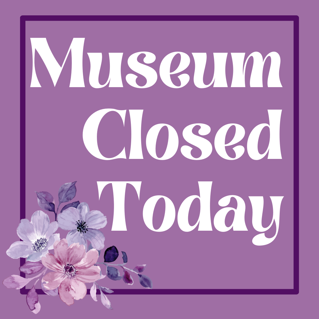 Museum CLOSED
