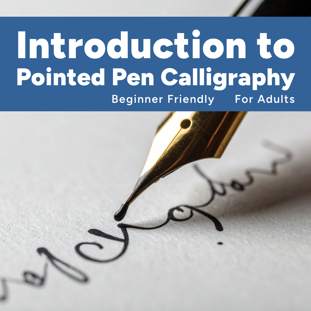 Introduction to Pointed Pen Calligraphy - Adult 4-Week Class