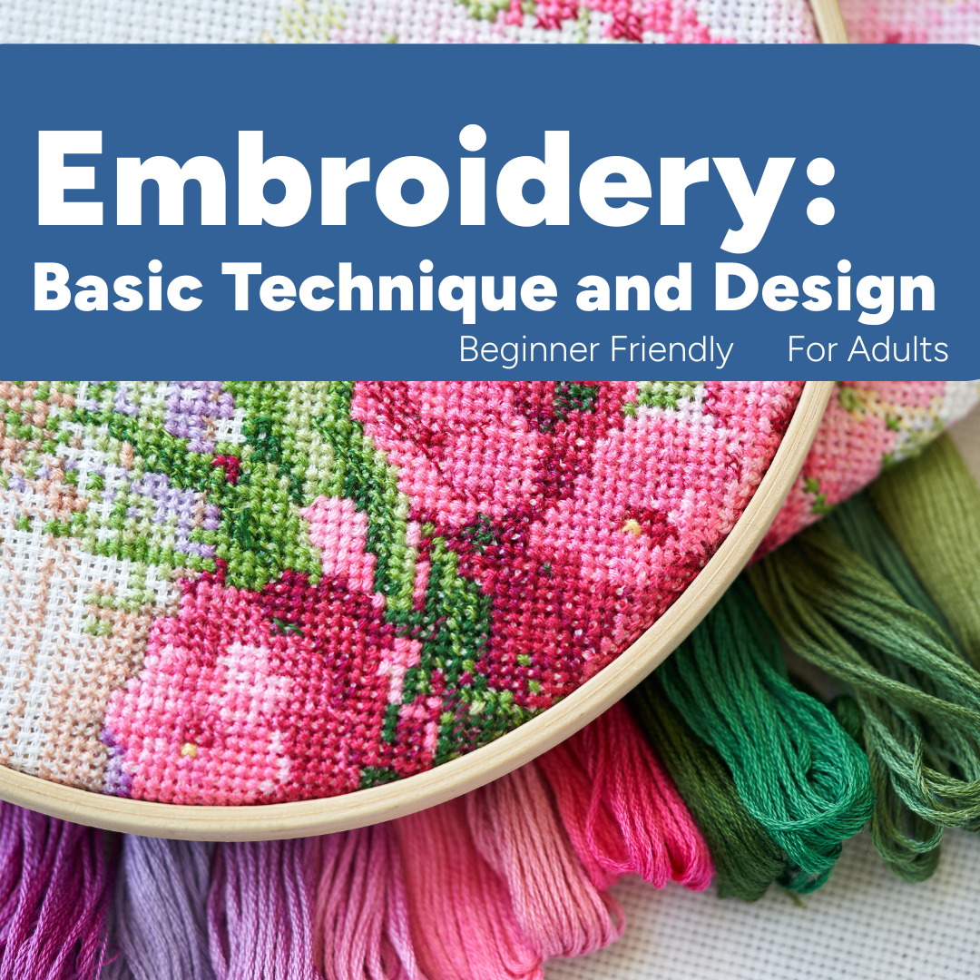 Embroidery: Basic Technique and Design - Adult Workshop (6 weeks)