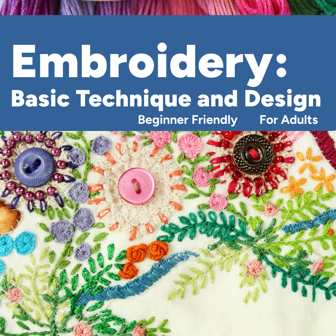 Embroidery: Basic Technique and Design - Adult Workshop (6 weeks)