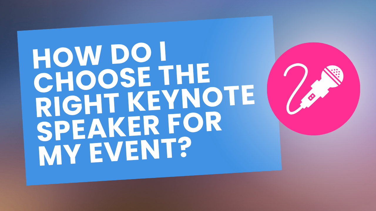 Seven-point checklist for choosing the right keynote speaker for an event