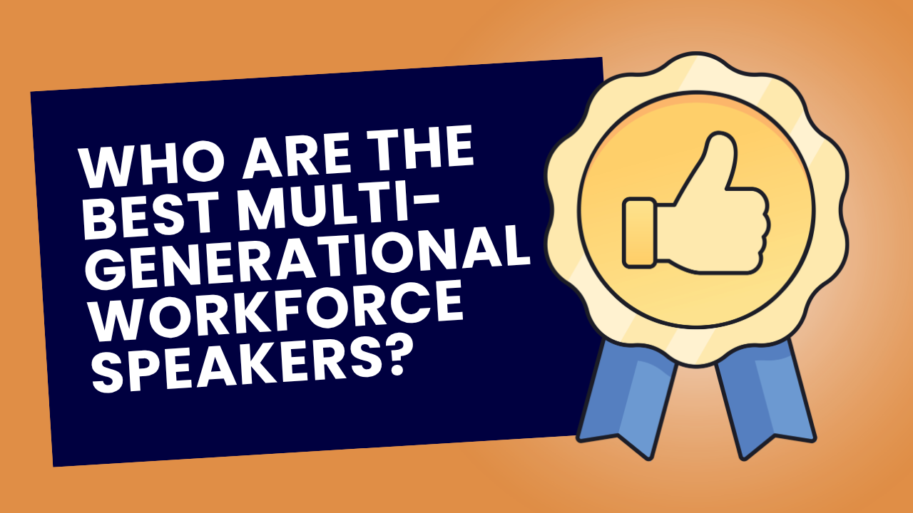 Best multigenerational workforce speakers for corporate events and conferences